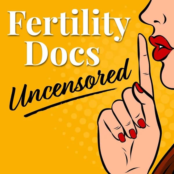 Cover art for Fertility Docs Uncensored