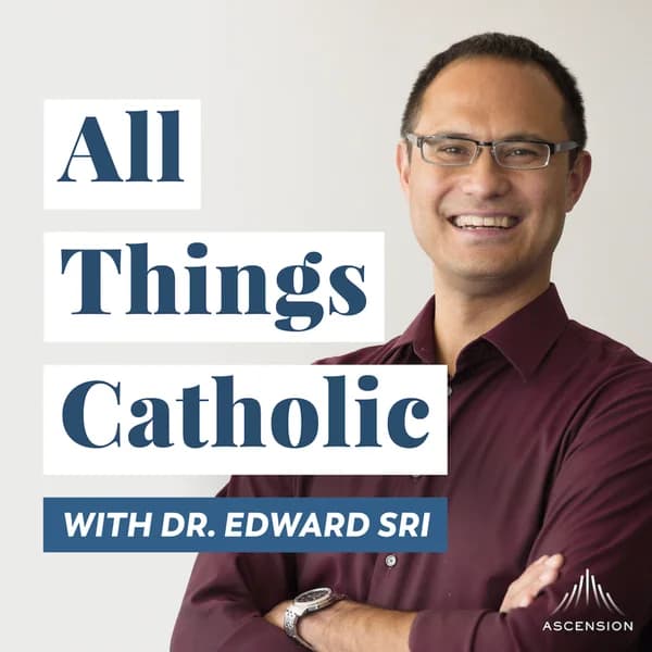 Cover art for All Things Catholic with Dr. Edward Sri