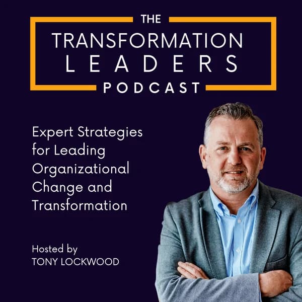 Cover art for The Transformation Leaders Podcast: Expert Strategies for Leading Organizational Change and Transformation