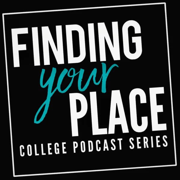 Cover art for Finding Your Place College Podcast Series