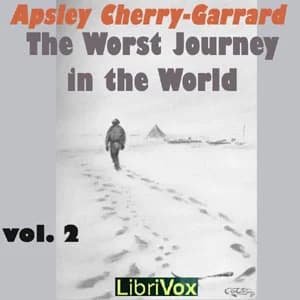 Cover art for Worst Journey in the World, Vol 2, The by  Apsley Cherry-Garrard (1886 - 1959)