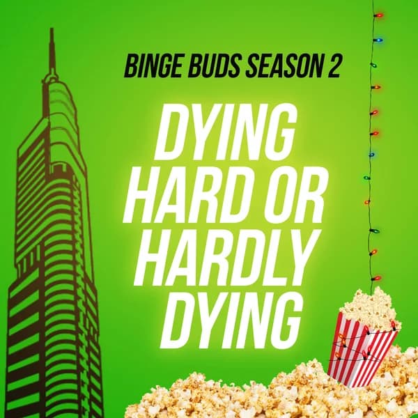 Cover art for Binge Buds: Dying Hard or Hardly Dying