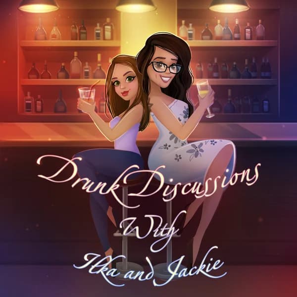 Cover art for Drunk Discussions with Ilka and Jackie