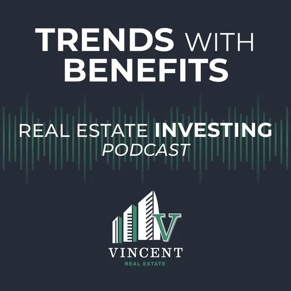 Cover art for Trends with Benefits: Real Estate Investing