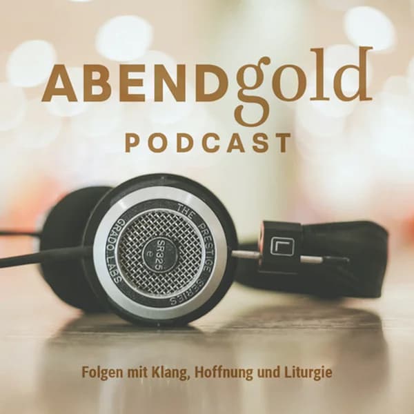 Cover art for AbendGold Podcast - Folgen mit Klang, Hoffnung und Liturgie