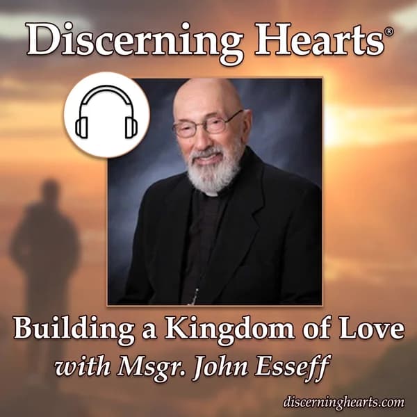Cover art for Msgr. John Esseff - Discerning Hearts Catholic Podcasts