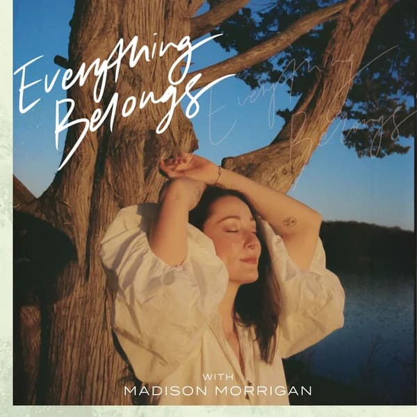 Cover art for Everything Belongs with Madison Morrigan
