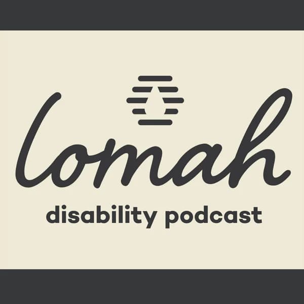 Cover art for LOMAH Disability Podcast