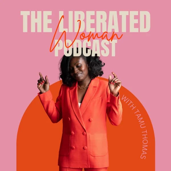 Cover art for The Liberated woman Podcast with Tamu Thomas