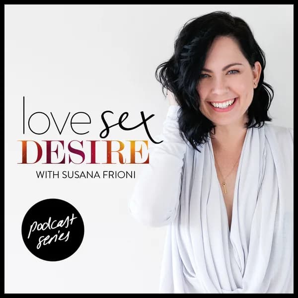 Cover art for LOVE SEX DESIRE with Susana Frioni