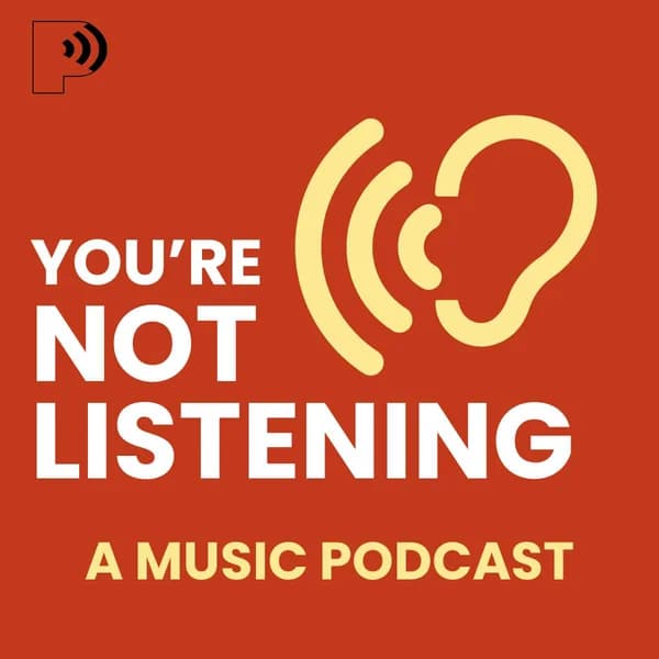 Cover art for You're Not Listening: A Music Podcast