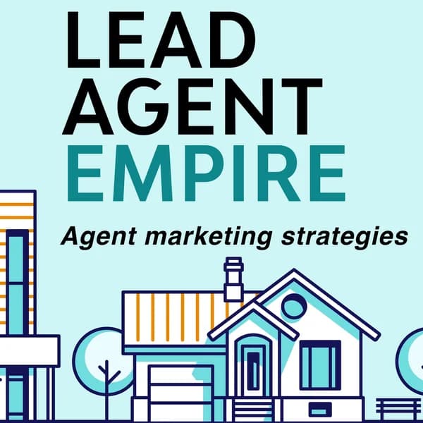 Cover art for Lead Agent Empire: Real Estate Agent Marketing & Business Management