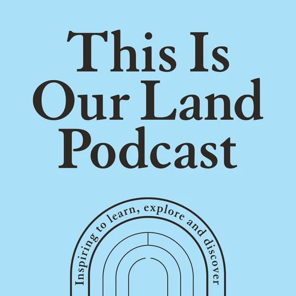 Cover art for This Is Our Land Podcast