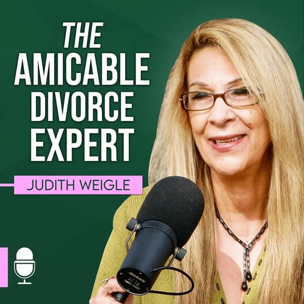 Cover art for THE Amicable Divorce Expert with Judith Weigle