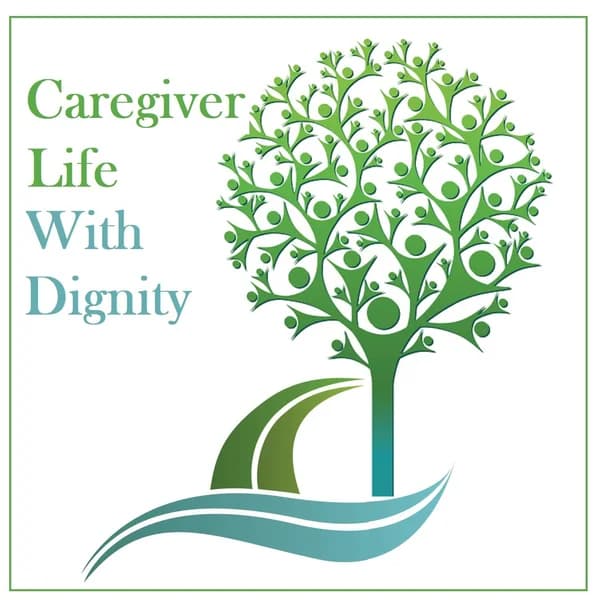 Cover art for Care Giver Life with Dignity Podcast