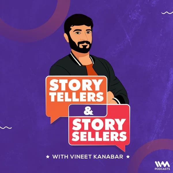 Cover art for Story Tellers and Story Sellers with Vineet Kanabar