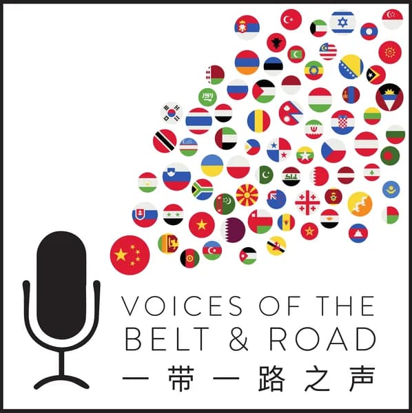 Cover art for Voices of the Belt and Road Podcast: Understand the Impact of China on the World