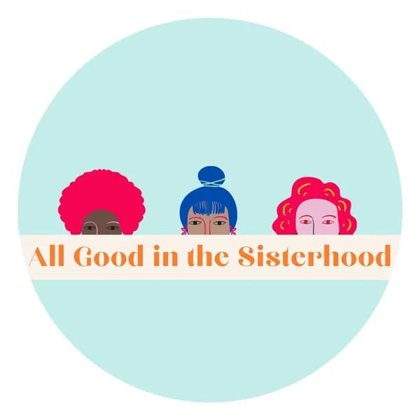 Cover art for All Good in the Sisterhood