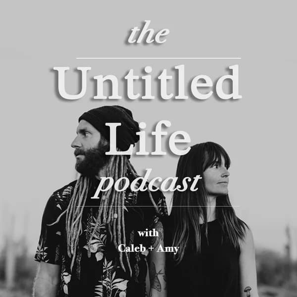 Cover art for The Untitled Life Podcast with Caleb and Amy