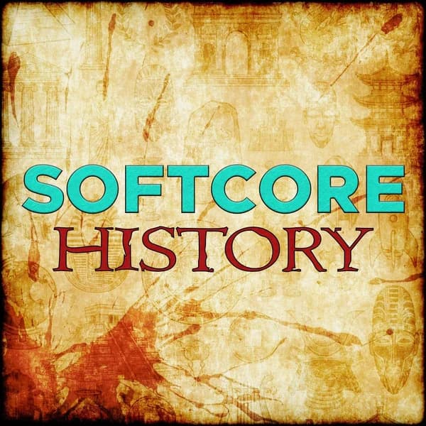 Cover art for Softcore History