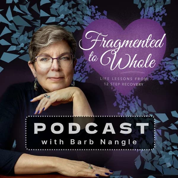 Cover art for Fragmented to Whole: Life Lessons from 12 Step Recovery