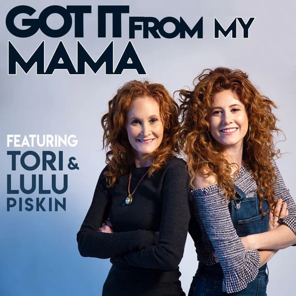 Cover art for GOT IT FROM MY MAMA - with Comedian Tori Piskin