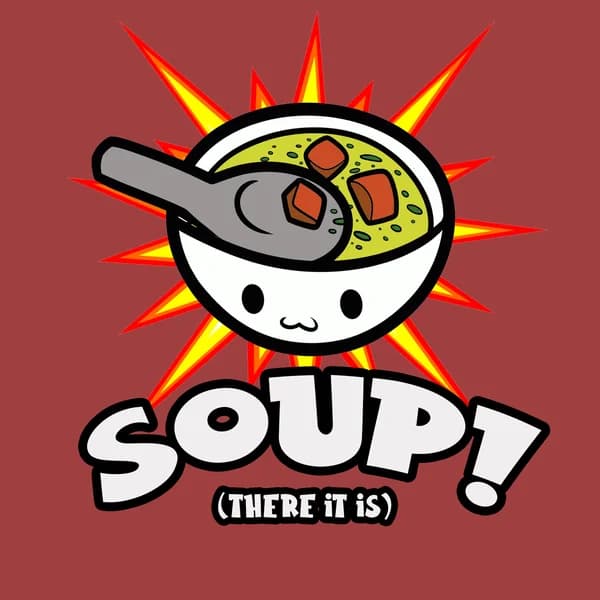Cover art for Soup! (There it is)