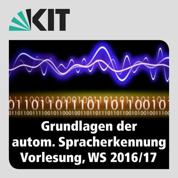 Cover art for Grundlagen der Automatischen Spracherkennung, WS16/17, Vorlesung