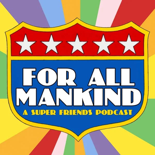 Cover art for For All Mankind - A Super Friends Podcast