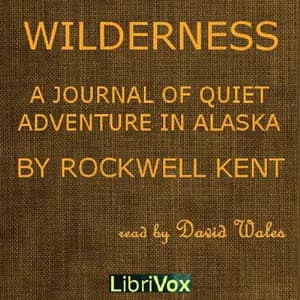 Cover art for Wilderness; A Journal Of Quiet Adventure In Alaska by Rockwell Kent (1882 - 1971)