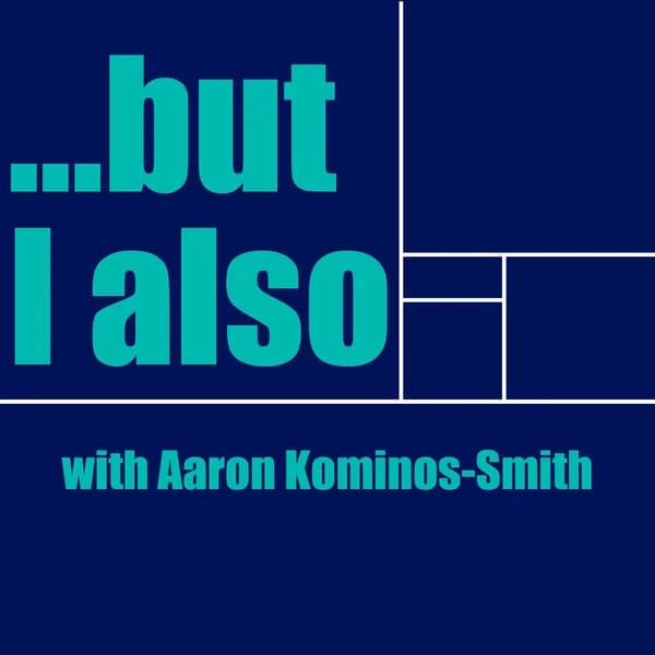 Cover art for But I Also Podcast