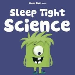 Cover art for Sleep Tight Science - A Bedtime Science Podcast For Kids
