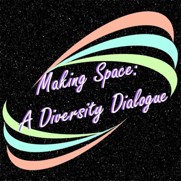 Cover art for Making Space: A Diversity Dialogue