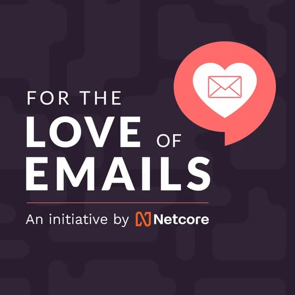 Cover art for For The Love Of Emails Podcast- Powered By Netcore