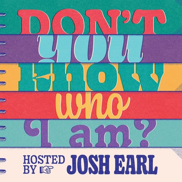 Cover art for Don't You Know Who I Am? Hosted by Josh Earl