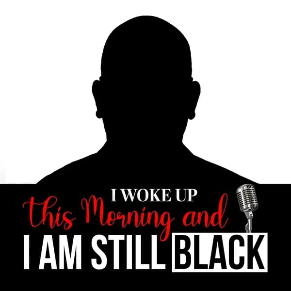 Cover art for I Woke Up This Morning And I am Still Black!