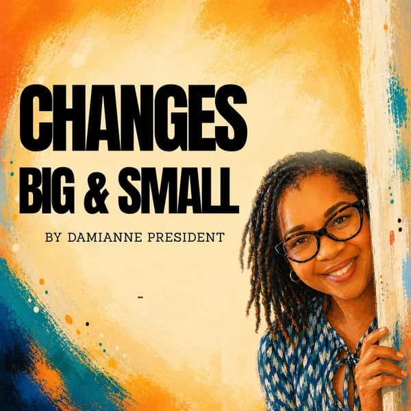 Cover art for Changes Big and Small - Joy, Fulfillment, and Purpose for Women in Midlife