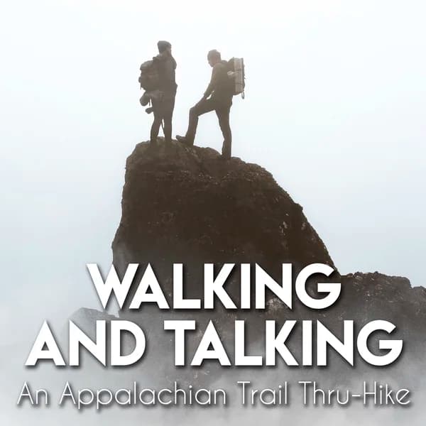 Cover art for Walking and Talking: An Appalachian Trail Thru-Hike