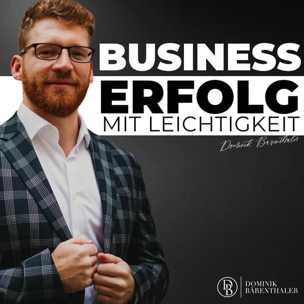 Cover art for Business-Erfolg mit Leichtigkeit - Dominik Bärenthaler