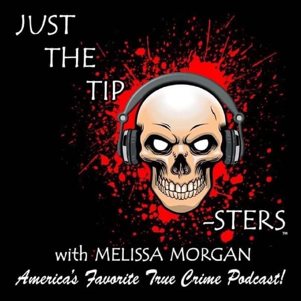 Cover art for Just The Tip-Sters: True Crime Podcast