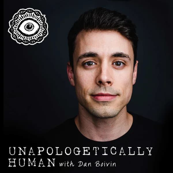 Cover art for Unapologetically Human with Dan Boivin