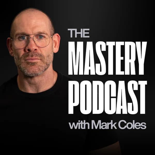 Cover art for Mastery Podcast with Mark Coles