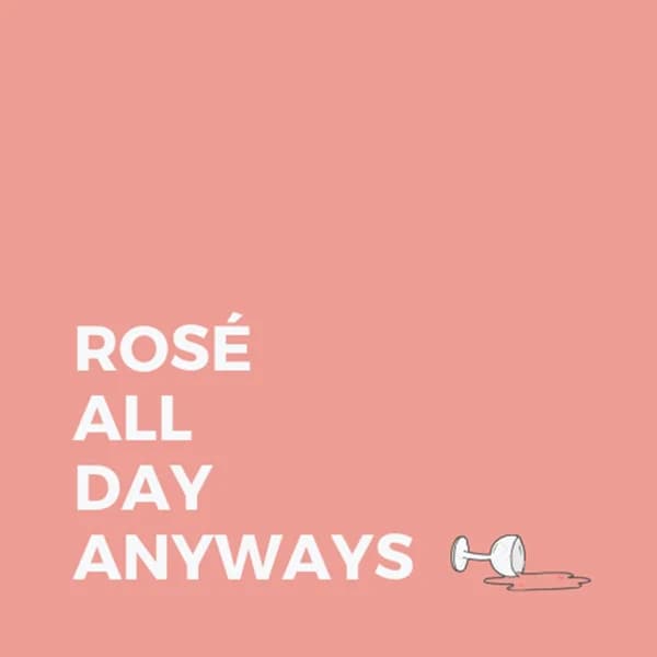Cover art for Rosé All Day Anyways