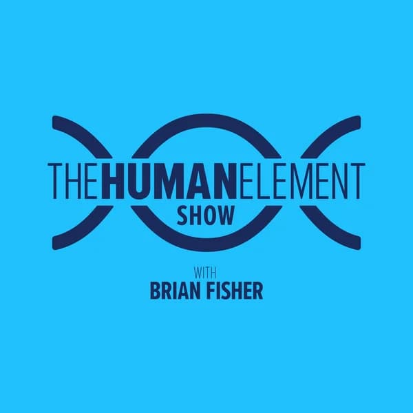 Cover art for Podcast – The Human Element with Brian Fisher