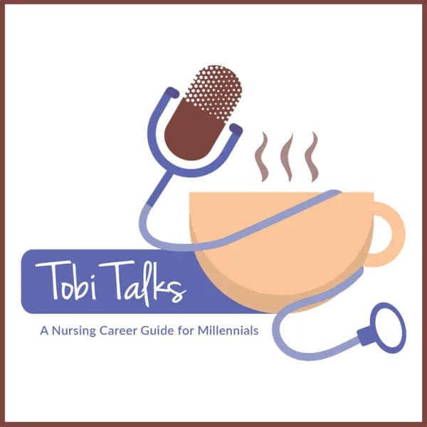Cover art for TobiTalks- A Nursing Career Guide For Millennials