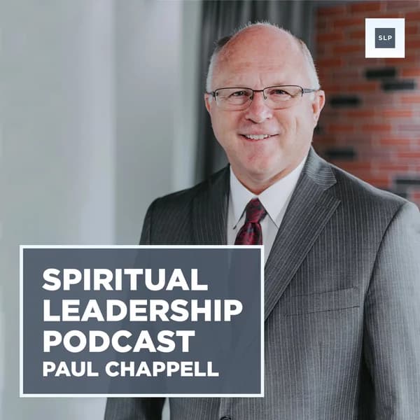 Cover art for Spiritual Leadership with Dr. Paul Chappell