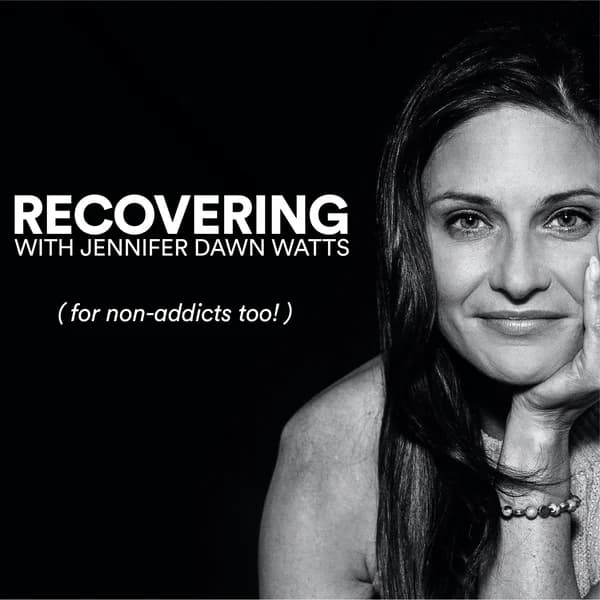 Cover art for Recovering with Jennifer Dawn Watts