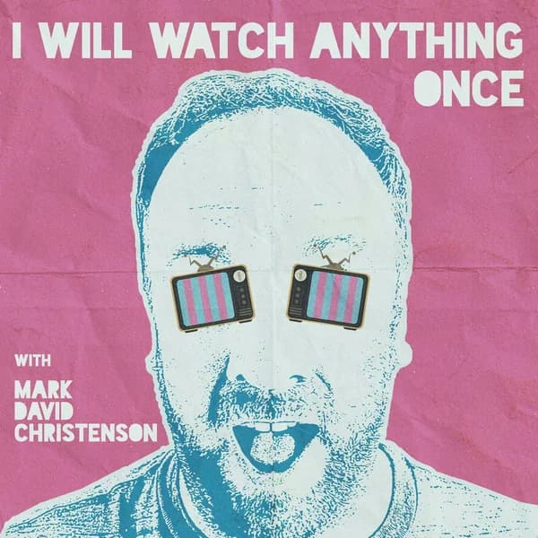 Cover art for I Will Watch Anything Once - Conversations about Movies Missed or Avoided