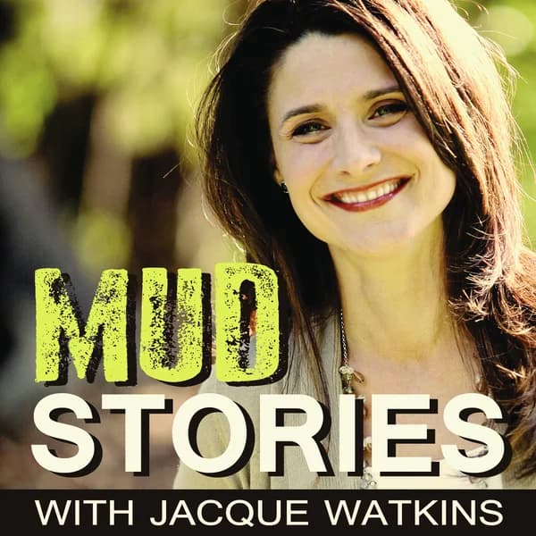 Cover art for Mud Stories with Jacque Watkins - Messy moments worked for our good