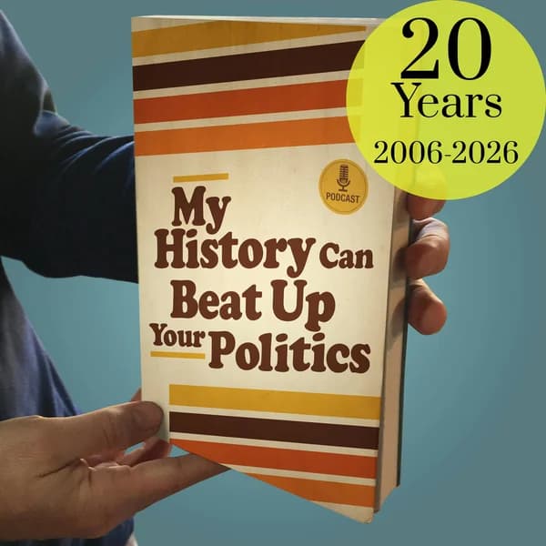 Cover art for My History Can Beat Up Your Politics